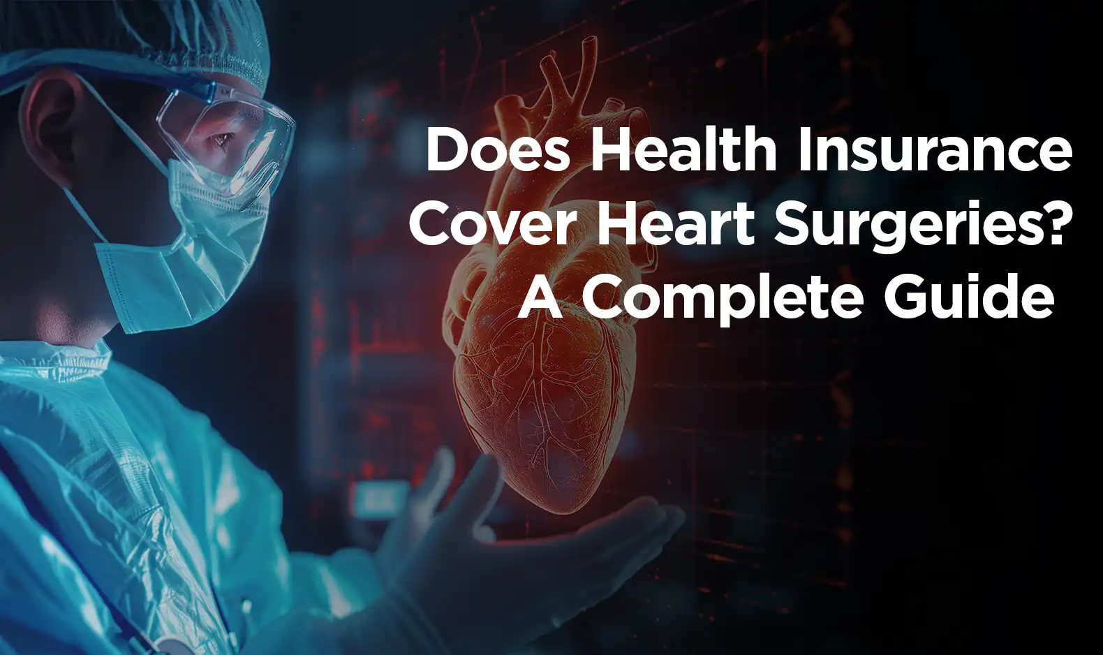 Does Well being Insurance coverage Cowl Coronary heart Surgical procedures? A Full Information